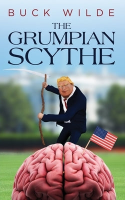 The Grumpian Scythe by Wilde, Buck