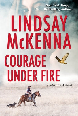 Courage Under Fire: A Riveting Novel of Romantic Suspense by McKenna, Lindsay