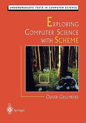 Exploring Computer Science with Scheme by Grillmeyer, Oliver