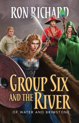 Group Six and the River: Of Water and Brimstone by Richard, Ron