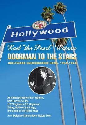 Earl ''The Pearl'' Watson: Doorman to the Stars - Hollywood Knickerbocker Hotel, 1945-1962 by Watson, Earl