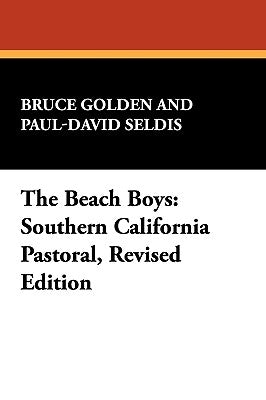 The Beach Boys: Southern California Pastoral, Revised Edition by Golden, Bruce