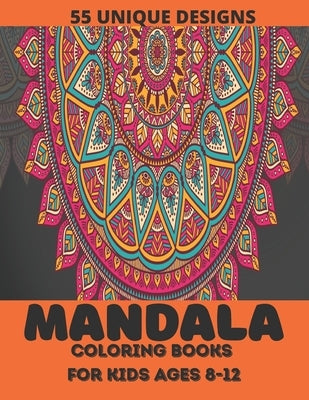 mandala coloring book for kids ages 8-12: ver 55 Mandalas For Calming Children Down, Stress Free Relaxation by Book House, Sa