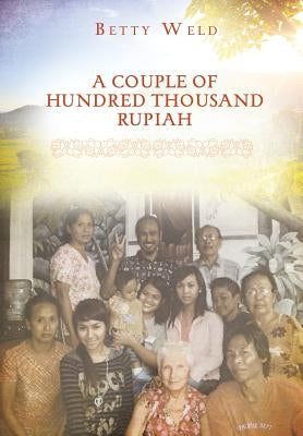 A Couple of Hundred Thousand Rupiah by Weld, Betty