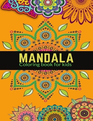 MANDALA Coloring Books for Kids: Children's Coloring Book with Fun, Easy and Relaxing Mandalas for Boys, Girls, and Beginners, 50 Beautiful and Big Ma by Paper, Magic