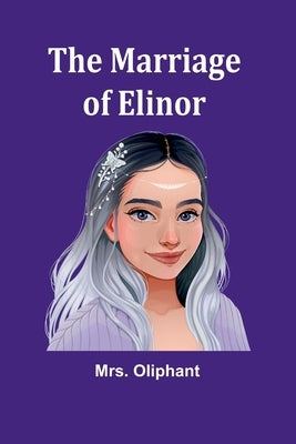 The Marriage of Elinor by Oliphant