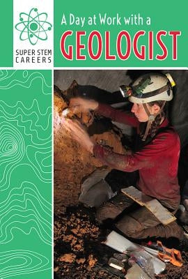 A Day at Work with a Geologist by Letts, Amelia