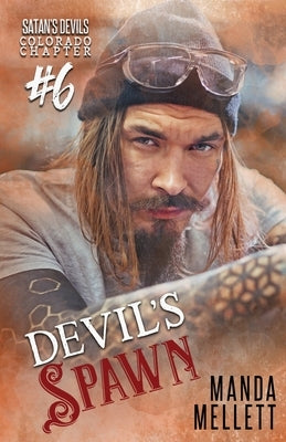 Devil's Spawn: Satan's Devils MC Colorado Chapter #6 by Mellett, Manda