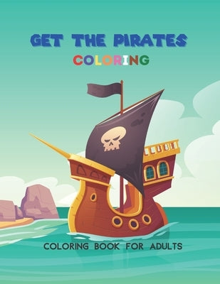 Get the pirates: Coloring book for adults by Ntgmi, Agons