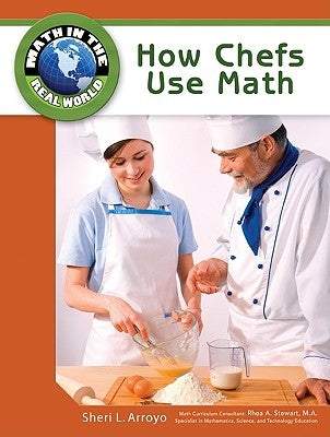 How Chefs Use Math by Arroyo, Sheri L.