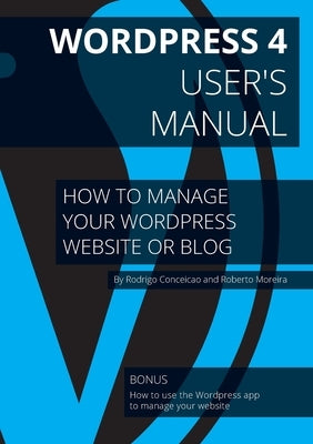 Wordpress 4 - User's manual by Moreira Dos Santos, Roberto