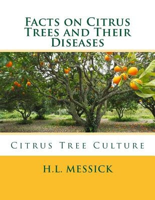 Facts on Citrus Trees and Their Diseases: Citrus Tree Culture by Chambers, Roger