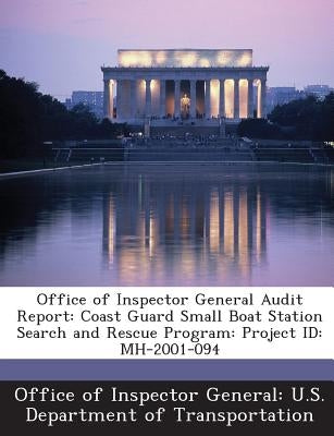 Office of Inspector General Audit Report: Coast Guard Small Boat Station Search and Rescue Program: Project Id: Mh-2001-094 by Office of Inspector General U. S. Depart