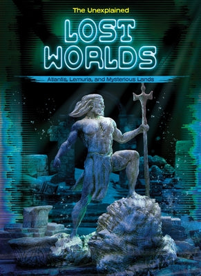 Lost Worlds: Atlantis, Lemuria, and Mysterious Lands by Webb, Stuart