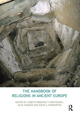 The Handbook of Religions in Ancient Europe by Bredholt Christensen, Lisbeth