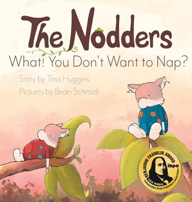 The Nodders: What! You Don't Want to Nap? by Huggins, Tina