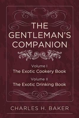 The Gentleman's Companion: Complete Edition by Baker, Charles Henry