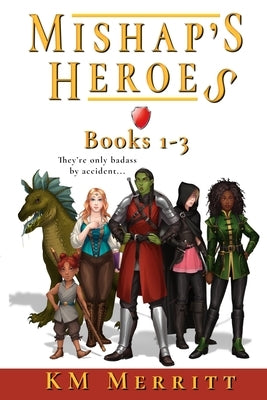 Mishap's Heroes Omnibus One by Merritt, Kendra