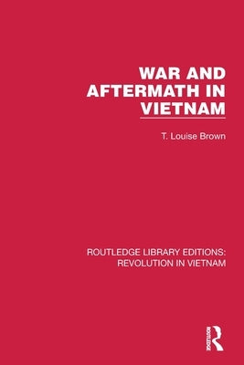 War and Aftermath in Vietnam by Brown, T. Louise