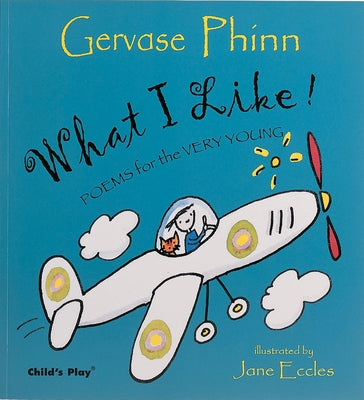 What I Like!: Poems for the Very Young by Phinn, Gervase