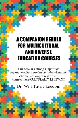 A Companion Reader for Multicultural and Diverse Education Courses: This book is a strong support for anyone--teachers, professors, administrators who by Leedom, Wm Patric