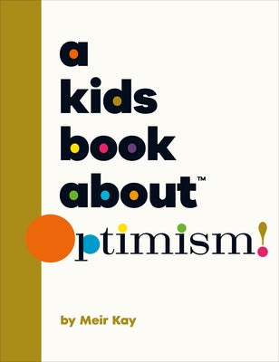 A Kids Book about Optimism by Kalmanson, Meir