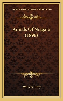 Annals Of Niagara (1896) by Kirby, William