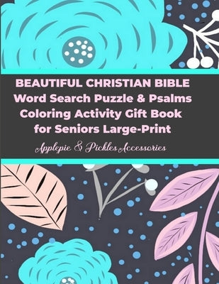 Beautiful Christian Bible Word Search Puzzle & Psalms Coloring Activity Gift Book for Seniors Large-Print: Words Searches Puzzle & Coloring Book Gift by Accessories, Applepie &. Pickles