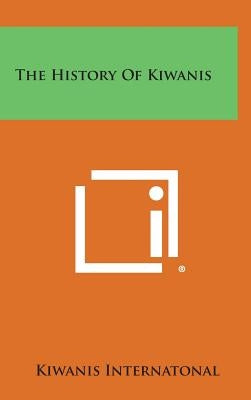 The History of Kiwanis by Kiwanis Internatonal