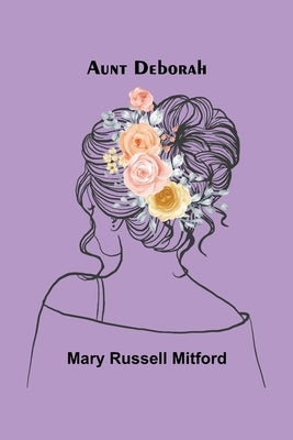 Aunt Deborah by Russell Mitford, Mary