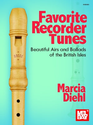 Favorite Recorder Tunes - Beautiful Airs and Ballads of the British Isles by Diehl, Michael