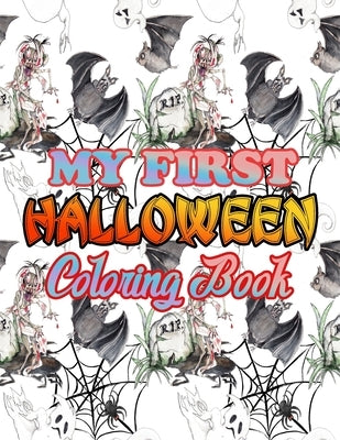 My First Halloween Coloring Book: Halloween Coloring Book for Kids with Cute Spooky and Scary Things Such as Ghosts, Witches, Haunted Houses, Monsters by Creative Press, Halloween