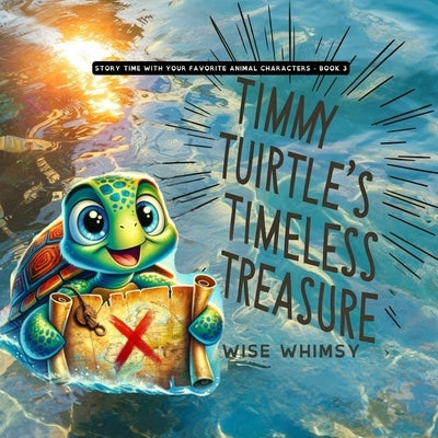 Timmy Turtle's Timeless Treasure by Whimsy, Wise