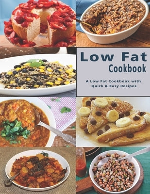 Low Fat Cookbook: A Low Fat Cookbook with Quick & Easy Recipes by Stone, John