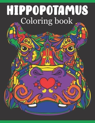 Hippopotamus Coloring book: Hippopotamus Coloring Book Easy, Fun, Beautiful Coloring Pages for Kids by Books, Rare Bird