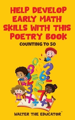 Help Develop Early Math Skills with this Poetry Book: Counting to 50 by Walter the Educator