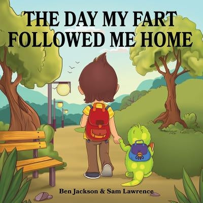 The Day My Fart Followed Me Home by Jackson, Ben