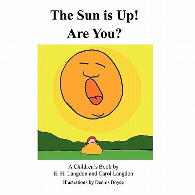 The Sun is Up! Are You? by Langdon, E. H.