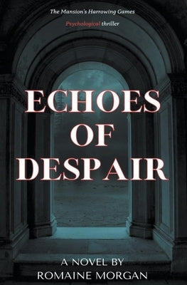 Echoes Of Despair by Morgan, Romaine