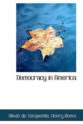 Democracy in America by De Tocqueville, Henry Reeve Alexis