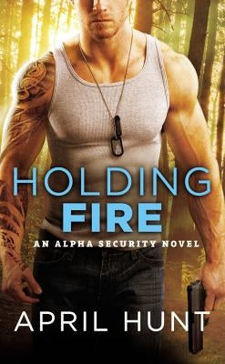 Holding Fire by Hunt, April