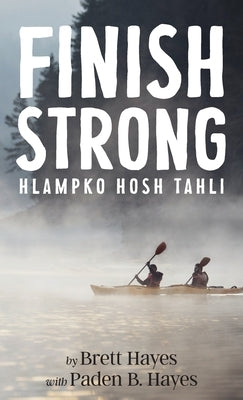 Finish Strong: Hlampko Hosh Tahli by Hayes, Brett