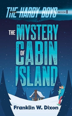 The Mystery of Cabin Island: The Hardy Boys Book 8 by Dixon, Franklin W.