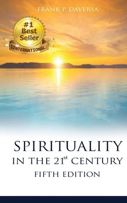 SPIRITUALITY IN THE 21st CENTURY 5th Edition by Daversa, Frank P.