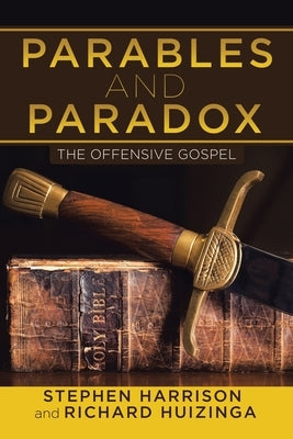 Parables and Paradox: The Offensive Gospel by Harrison, Stephen