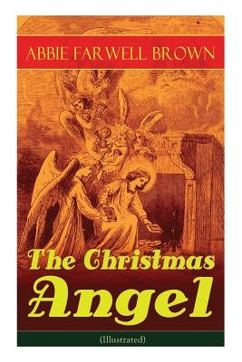 The Christmas Angel (Illustrated) by Brown, Abbie Farwell