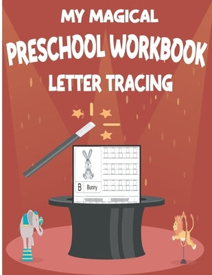 my magical preschool workbook lettre tracing: My Magical Preschool Workbook Letter Tracing: pen control to trace and write ABC Letters for Kids Ages 3 by Pasha, Pash