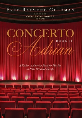 Concerto: A Father in America Fears for His Son in Nazi-Occupied Europe by Goldman, Fred Raymond