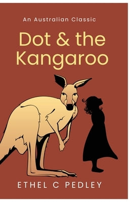 Dot and the Kangaroo by Pedley, Ethel C.