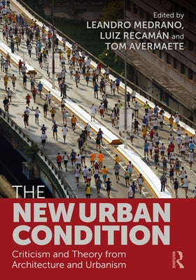 The New Urban Condition: Criticism and Theory from Architecture and Urbanism by Medrano, Leandro